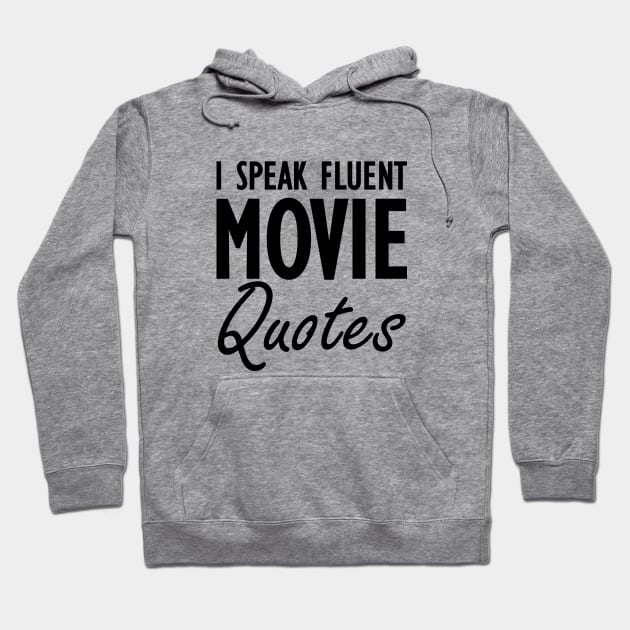 Movie - I speak fluent movie quotes Hoodie by KC Happy Shop